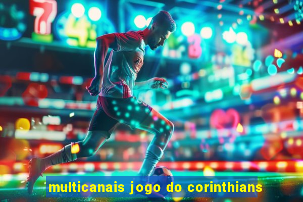 multicanais jogo do corinthians